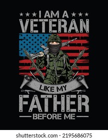 I Am A Veteran Like My Father Before Me Veteran T-shirt Design