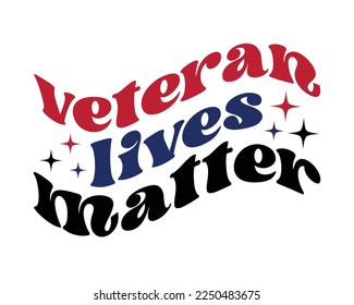 VETERAN lives matter quote retro wavy groovy typography sublimation on white background