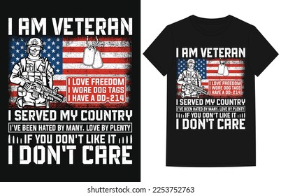 i am veteran i love freedom i wore dog tags i have a dd-214 i served my country i've been hated by many, love by plenty if you don't like it i don't care t-shirt design