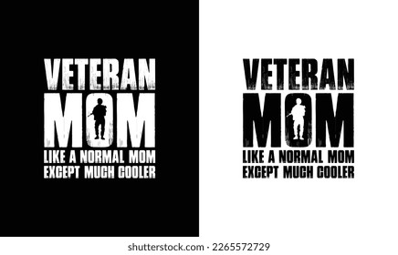 Veteran Mom Like A Normal Mom Except Much Cooler Army T shirt design, Veteran T shirt design