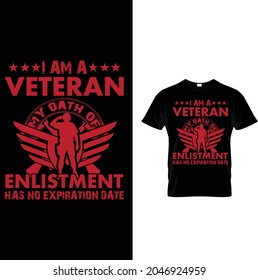 I Am A Veteran My Oath Of Enlistment Has No 
Expiration Date  T Shirt Design 