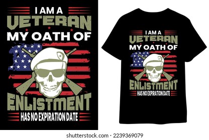 I am a veteran my oath of enlistment has no expiration date t-shirt design