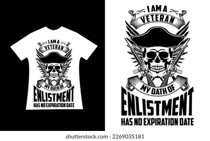 i am a veteran, My oath of enlistment has no expiration date quote T-shirt Design