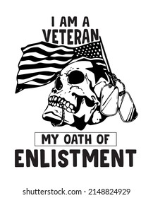 I AM A VETERAN MY OATH OF ENLISTMENT vector tshirt design