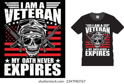 i am a veteran my oath never expires, Memorial Day proud U.S. A military  vector Veteran  t shirt design Unique,Colorful, eye-catching and High-Quality Veteran T Shirt Design.