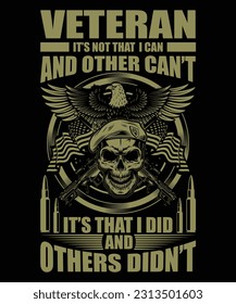 Veteran it's not that i can and other can't it's that i did and others didn't t-shirt design