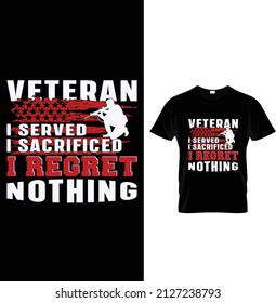 Veteran I served I sacrificed I regret nothing, Typography Us Army T-shirt Design.