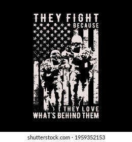 Veteran T shirt design - Patriot T shirt Design - They fight because they love what's behind them. Soldier with flag vector illustration.