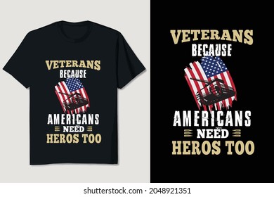 Veteran T-shirt Design | Veteran because americans need heros too