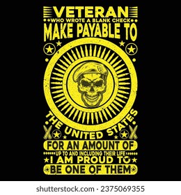 veteran who wrote a blank check make payable to the united states for an amount of up to and including their life i am proud to be one of them t-shirt
