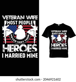 veteran wife most people never meet their
heroes i married mine t shirt We are proud of you and it's great for 
you to show your status with this design.
 Perfect for veterans and navy seals.
 