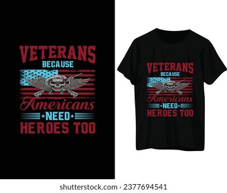 Veterans because americans need heroes too tshirt design