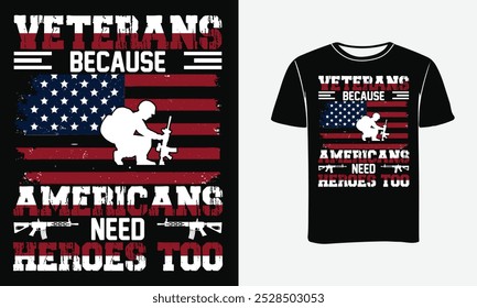 Veterans because Americans need heroes too t-shirt design- Print , Poster .