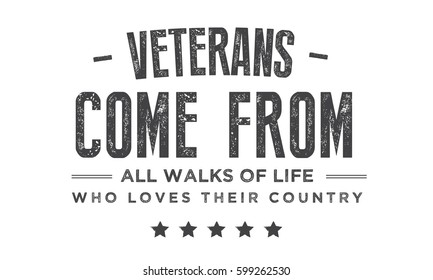 veterans come from all walks of life, who loves their country. veteran quote
