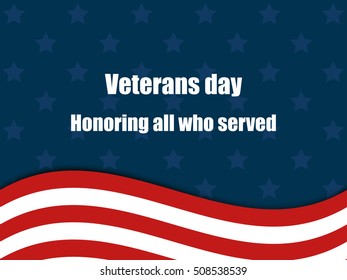 Veterans day 11th November. Honoring all who served. Veterans day greeting card with American flag. Vector illustration.