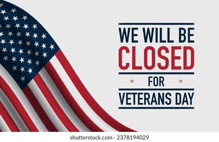 Veterans Day Background Design. We will be Closed on Veterans Day. Banner, Poster, Greeting Card. Vector Illustration.