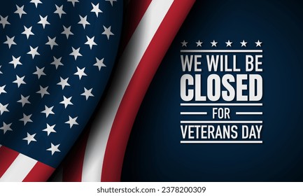 Veterans Day Background Design. We will be Closed on Veterans Day. Banner, Poster, Greeting Card. Vector Illustration.