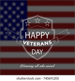 Veterans Day background with white shield and lettering on blurred USA national flag. Vector illustration.