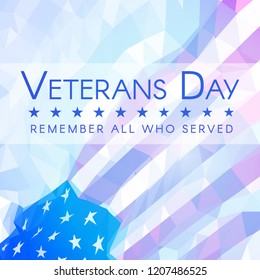 Veterans Day banner with USA flag with inscription Remember All Who Served. Triangular style. Eps10 vector.