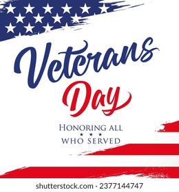 Veterans Day greeting card with brush stroke background. Honoring all who served, inscription on grunge USA flag for social media banner. Vector illustration