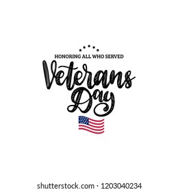 Veterans Day, hand lettering with USA flag illustration. November 11 holiday background.  Poster, greeting card with phrase Honoring All Who Served in vector.