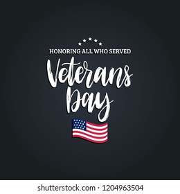 Veterans Day, hand lettering with USA flag illustration. November 11 holiday background.  Poster, greeting card with phrase Honoring All Who Served in vector.