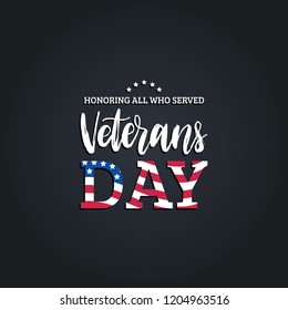 Veterans Day, hand lettering with USA flag illustration. November 11 holiday background.  Poster, greeting card with phrase Honoring All Who Served in vector.