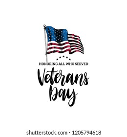 Veterans Day, hand lettering with USA flag illustration in engraving style. November 11 holiday background. Poster, greeting card with phrase Honoring All Who Served in vector.