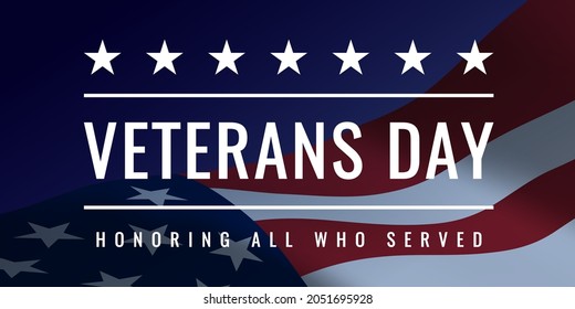 Veterans Day - Honoring All Who Served Poster. 11th of November. Usa Veterans Day celebration. American federal holiday. Invitation with white text on waving Us flag closeup. Vector template