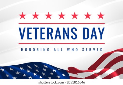 Veterans Day - Honoring All Who Served Poster. 11th of November. Usa Veterans Day celebration. American national holiday. Red stars, invitation text and waving Us flag on white background. Vector