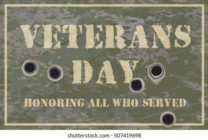 Veterans Day. Honoring all who served. Greeting card veterans day on a background of scratched surface khaki, pierced by bullets. Vector colored Image.