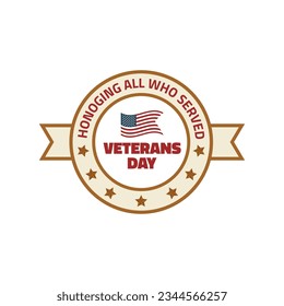 Veterans day label, sticker. Honoring all who served. Greeting card in retro style. National American holiday event. White background. Vector illustration.