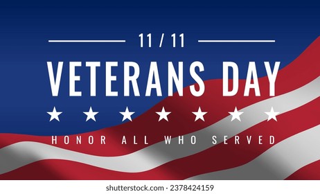 Veterans Day November 11th. Honoring All Who Served. Greeting Card. Respect to veterans poster. Beautiful composition with US flag on blue background. Poster design. Realistic 3D Vector illustration