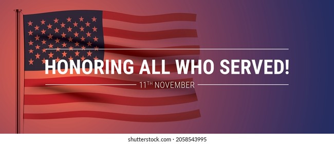 Veterans day vector background, with waving USA flag and Honoring All Who Served memorial text.