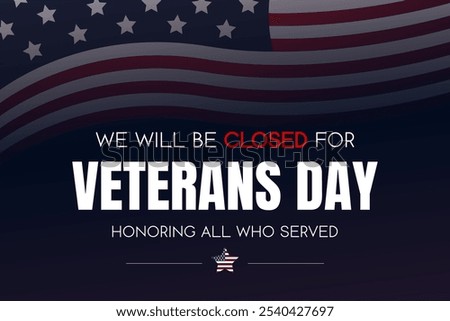Veterans Day, we will be closed card or background. vector illustration.