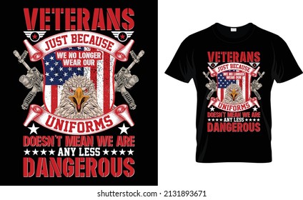 Veterans just because we no longer T-Shirt