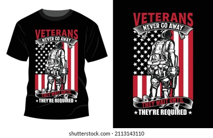 Veterans never go away - 
Vector graphic, Typographic poster, vintage, US Veteran T-shirt Design.