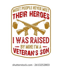 Veteran's son raised by a hero military family proud soldier design vintage typography patriotic background memorial