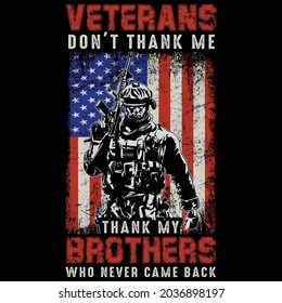 veterans t- Shirt Veterans Don't thank me thank my brothers who never came back editable vector