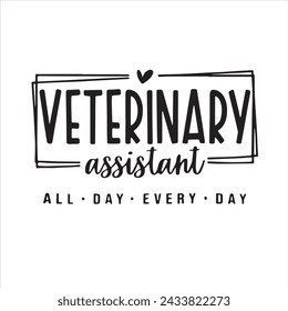 veterinary assitant all day every day background inspirational positive quotes, motivational, typography, lettering design