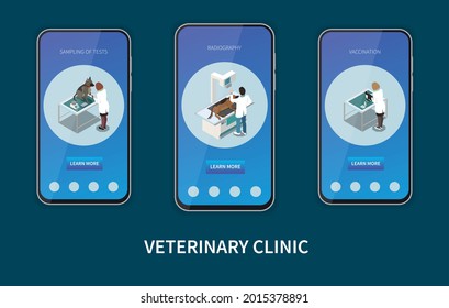 Veterinary clinic service 3 isometric mobile screens set with pets vaccination radiography diagnostic tests sampling vector illustration 