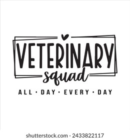 veterinary squad all day every day background inspirational positive quotes, motivational, typography, lettering design