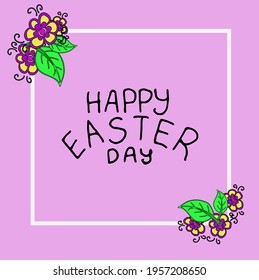 Vetor fhrase "Happy easter day", black lettering isolated on the pink background, hand drawning, in white frame with flowers and leafs, for postcard, account, banner