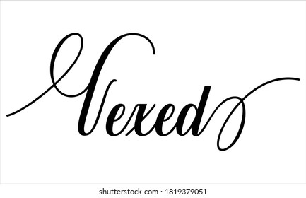 Vexed Typography Black text lettering Script Calligraphy Cursive and phrase isolated on the White background for sayings