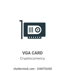 Vga card vector icon on white background. Flat vector vga card icon symbol sign from modern cryptocurrency collection for mobile concept and web apps design.