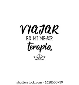 Viajar es mi mejor terapia. Lettering. Translation from Spanish - Travel is my best therapy. Element for flyers, banner and posters. Modern calligraphy