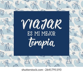 Viajar es mi mejor terapia. Lettering. Translation from Spanish - Travel is my best therapy. Perfect design for greeting cards, posters and social media. Spanish Lettering.