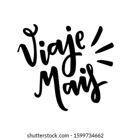 Viaje Mais. Travel More. Brazilian Portuguese Hand Lettering Expression. Vector. 
