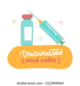 Vial and syringe with vaccine injection from covid-19 virus. Calligraphy slogan print Vaccinated and calm. Vaccine distribution for general population. Flat hand drawn vector illustration.