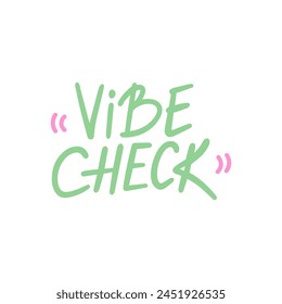 Vibe check - a modern slang phrase, word, meaning to feel the mood of a situation or person - hand drawn lettering. Gen Z buzzword, millennial catchphrase sticker with doodles